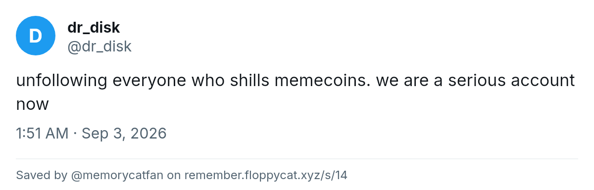 Post by @dr_disk: unfollowing everyone who shills memecoins. we are a serious account now