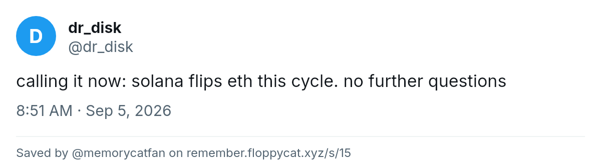Post by @dr_disk: calling it now: solana flips eth this cycle. no further questions