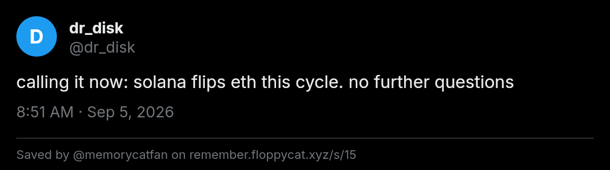 Post by @dr_disk: calling it now: solana flips eth this cycle. no further questions