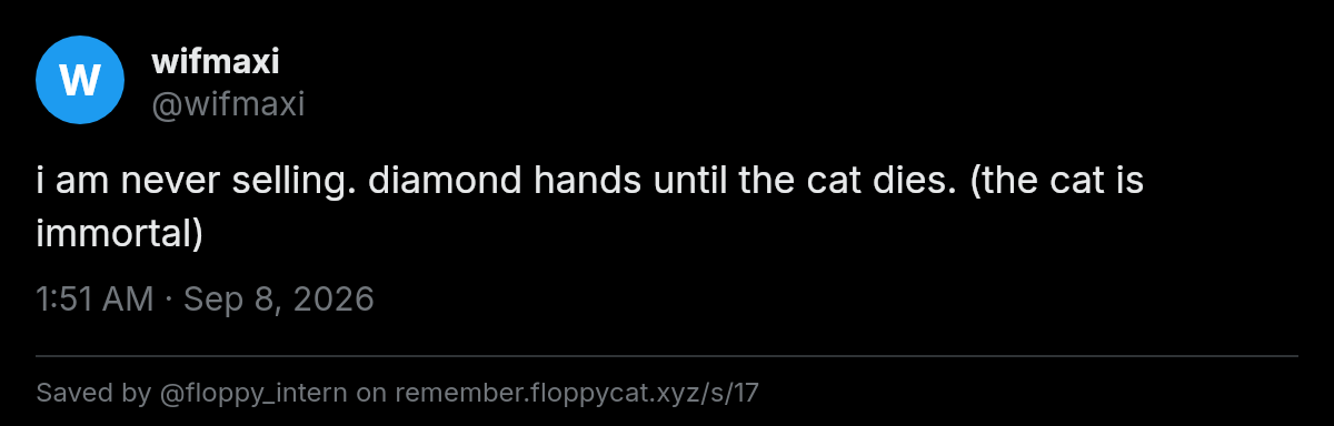 Post by @wifmaxi: i am never selling. diamond hands until the cat dies. (the cat is immortal)
