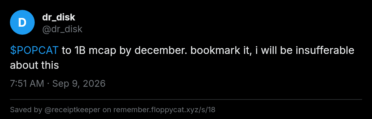 Post by @dr_disk: $POPCAT to 1B mcap by december. bookmark it, i will be insufferable about this