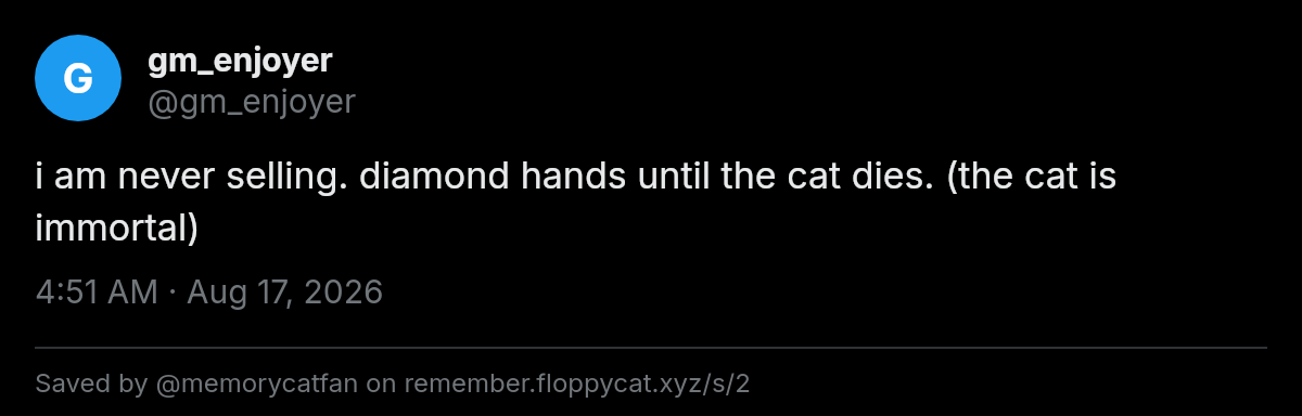 Post by @gm_enjoyer: i am never selling. diamond hands until the cat dies. (the cat is immortal)