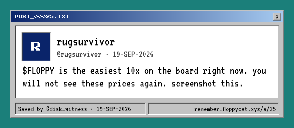 Post by @rugsurvivor: $FLOPPY is the easiest 10x on the board right now. you will not see these prices again. screenshot this.