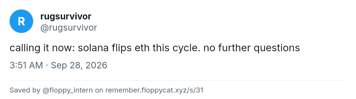 Post by @rugsurvivor: calling it now: solana flips eth this cycle. no further questions