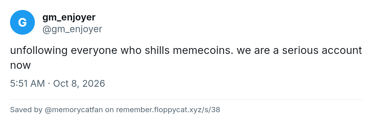 Post by @gm_enjoyer: unfollowing everyone who shills memecoins. we are a serious account now