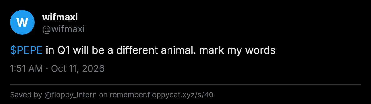 Post by @wifmaxi: $PEPE in Q1 will be a different animal. mark my words