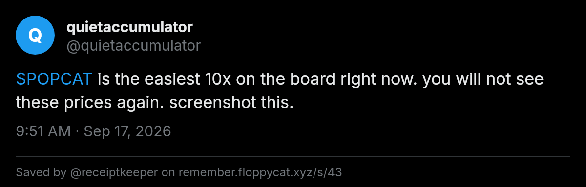 Post by @quietaccumulator: $POPCAT is the easiest 10x on the board right now. you will not see these prices again. screenshot this.