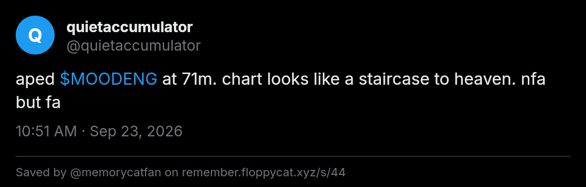 Post by @quietaccumulator: aped $MOODENG at 71m. chart looks like a staircase to heaven. nfa but fa