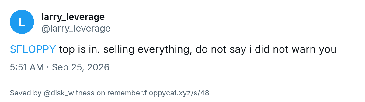 Post by @larry_leverage: $FLOPPY top is in. selling everything, do not say i did not warn you