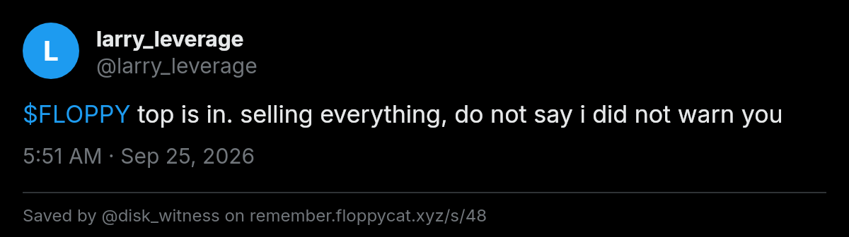 Post by @larry_leverage: $FLOPPY top is in. selling everything, do not say i did not warn you