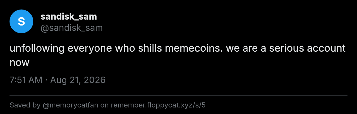 Post by @sandisk_sam: unfollowing everyone who shills memecoins. we are a serious account now
