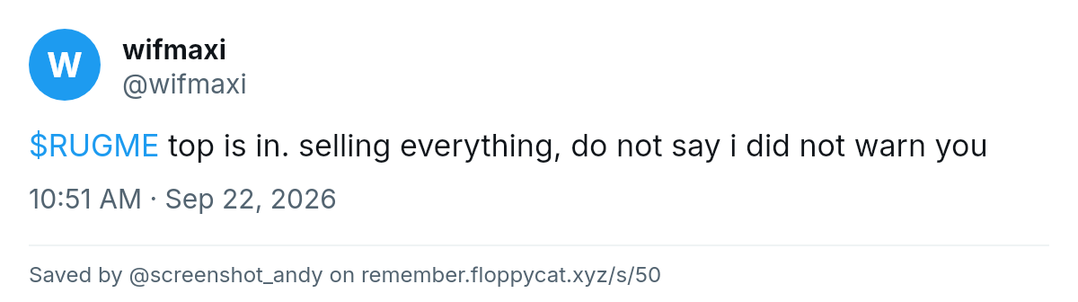 Post by @wifmaxi: $RUGME top is in. selling everything, do not say i did not warn you