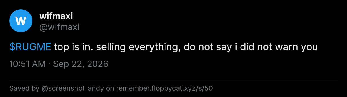Post by @wifmaxi: $RUGME top is in. selling everything, do not say i did not warn you