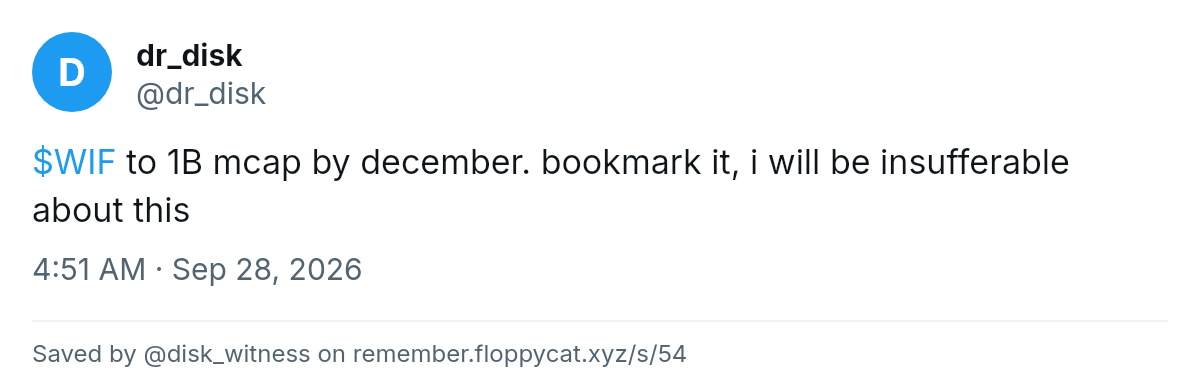 Post by @dr_disk: $WIF to 1B mcap by december. bookmark it, i will be insufferable about this