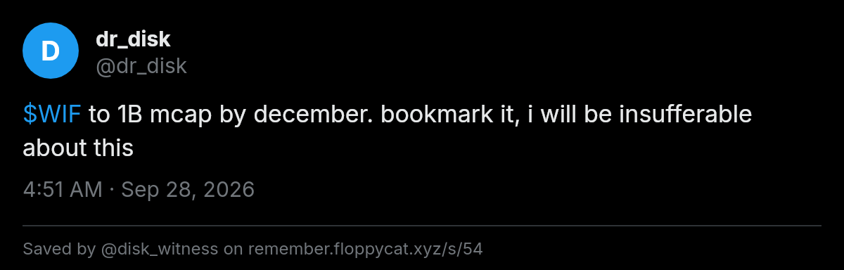 Post by @dr_disk: $WIF to 1B mcap by december. bookmark it, i will be insufferable about this
