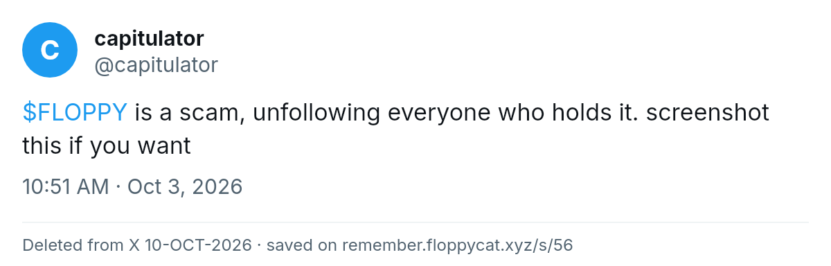 Post by @capitulator: $FLOPPY is a scam, unfollowing everyone who holds it. screenshot this if you want