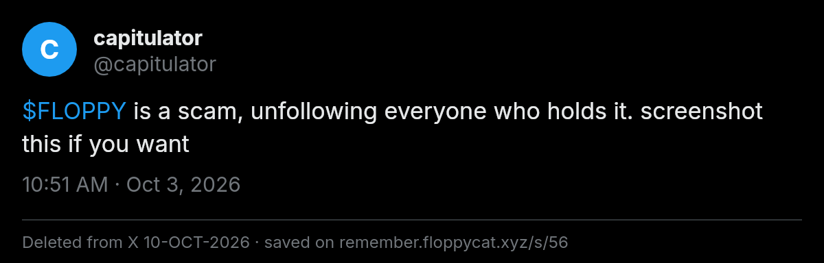 Post by @capitulator: $FLOPPY is a scam, unfollowing everyone who holds it. screenshot this if you want
