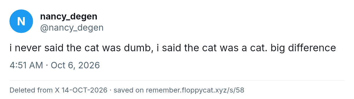 Post by @nancy_degen: i never said the cat was dumb, i said the cat was a cat. big difference