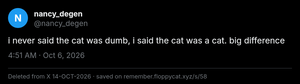 Post by @nancy_degen: i never said the cat was dumb, i said the cat was a cat. big difference