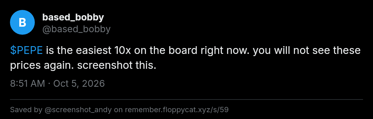 Post by @based_bobby: $PEPE is the easiest 10x on the board right now. you will not see these prices again. screenshot this.