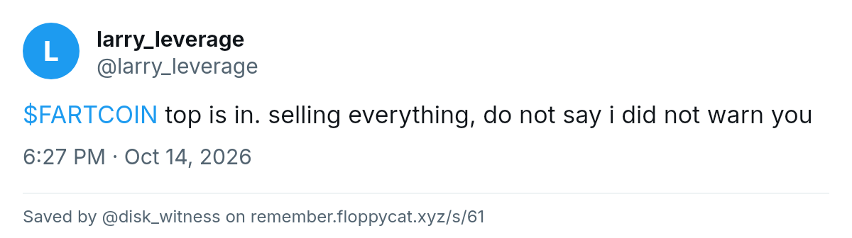 Post by @larry_leverage: $FARTCOIN top is in. selling everything, do not say i did not warn you