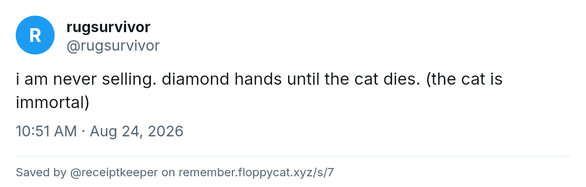 Post by @rugsurvivor: i am never selling. diamond hands until the cat dies. (the cat is immortal)