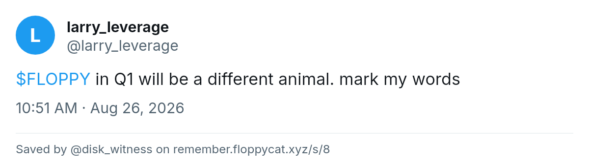 Post by @larry_leverage: $FLOPPY in Q1 will be a different animal. mark my words
