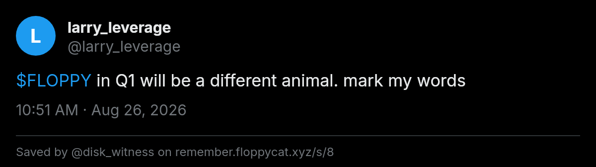 Post by @larry_leverage: $FLOPPY in Q1 will be a different animal. mark my words