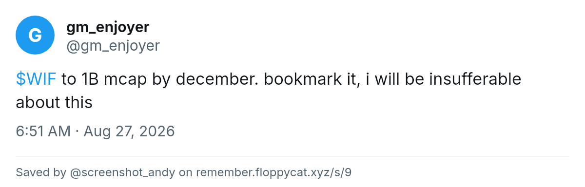 Post by @gm_enjoyer: $WIF to 1B mcap by december. bookmark it, i will be insufferable about this