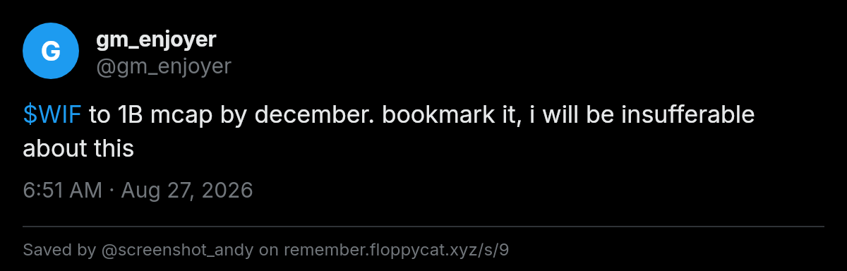 Post by @gm_enjoyer: $WIF to 1B mcap by december. bookmark it, i will be insufferable about this